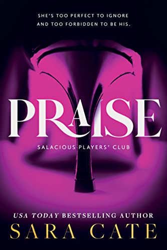 Praise: A Salacious Players' Club Novel by Sara Cate