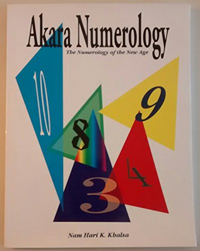 Akara Numerology: The Numerology of the New Age by Nam Hari K. Khalsa