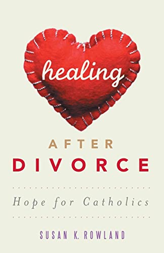 Healing After Divorce: Hope for Catholics