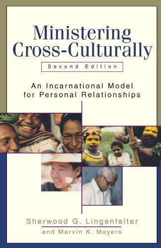 Ministering Cross-Culturally: An Incarnational Model for Personal Relationships (Second Edition) 